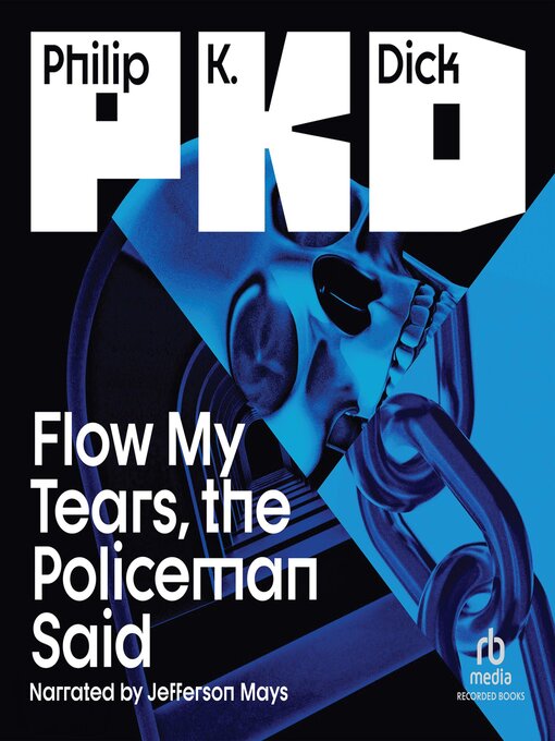 Title details for Flow My Tears, the Policeman Said by Philip K. Dick - Available